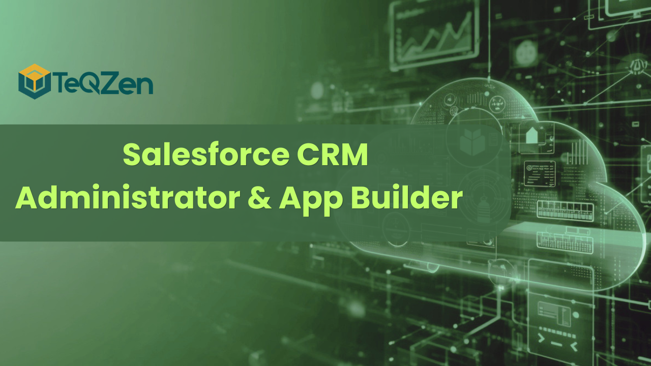 Salesforce CRM Administrator & App Builder
